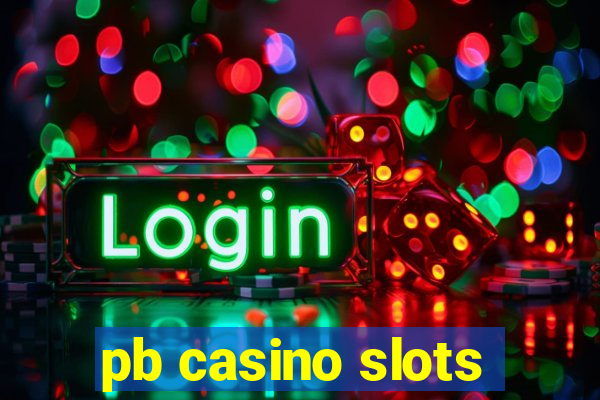 pb casino slots